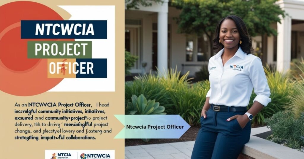 Ntcwcia Project Officer – Role, Skills, and Career Growth!